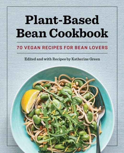 Katherine Green - Plant-Based Bean Cookbook, E-bok