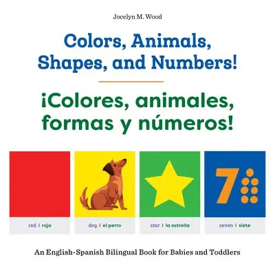 Jocelyn M. Wood - Colors, Animals, Shapes, and Numbers! / ¡Colores, Animales, Formas Y Números!: An English-Spanish Bilingual Book for Babies and Toddlers, Häftad. Tillgänglighet: Lägg i varukorg