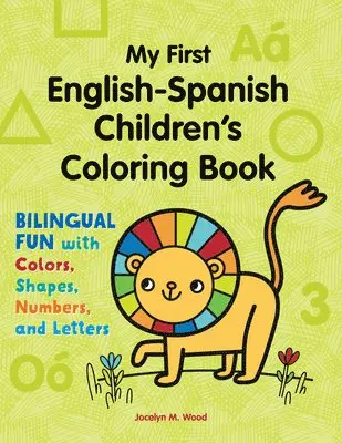 Jocelyn M. Wood - My First English-Spanish Children's Coloring Book: Bilingual Fun with Colors, Shapes, Numbers, and Letters, Häftad. Tillgänglighet: Lägg i varukorg