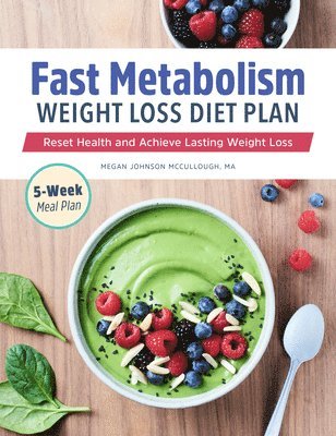 Megan Johnson McCullough - Fast Metabolism Weight Loss Diet Plan: Reset Health and Achieve Lasting Weight Loss, Häftad. Tillgänglighet: Lägg i varukorg