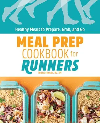 Rebecca Toutant - Meal Prep Cookbook for Runners: Healthy Meals to Prepare, Grab, and Go, Häftad. Tillgänglighet: Lägg i varukorg