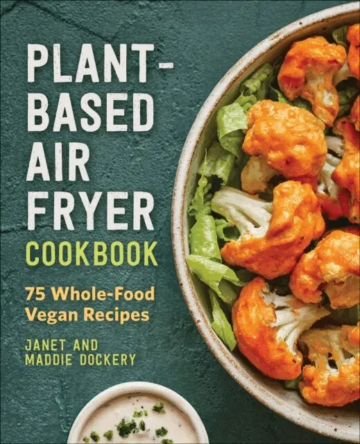 Maddie Dockery, Janet Dockery - Plant-Based Air Fryer Cookbook, E-bok. Tillgänglighet: Lägg i varukorg