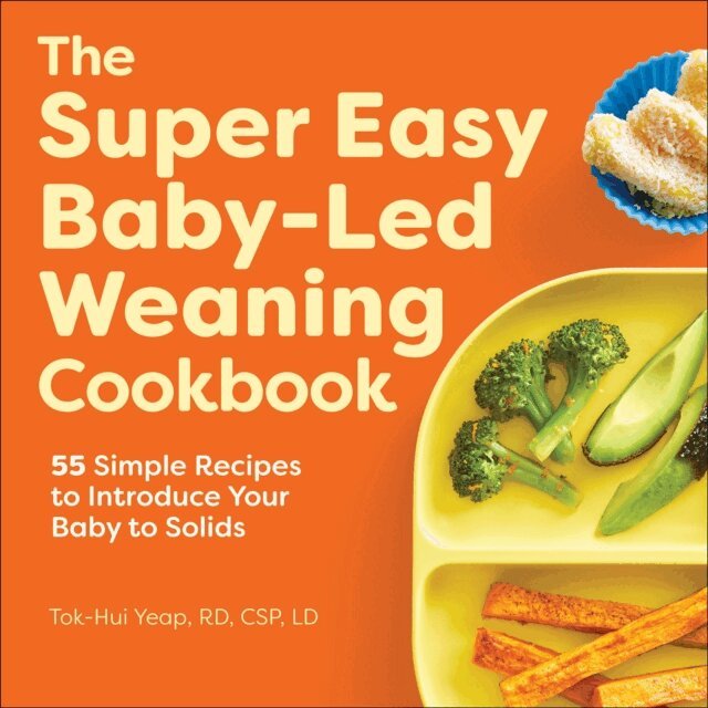 Tok-Hui Yeap - Super Easy Baby-Led Weaning Cookbook, E-bok