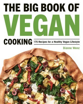 Dianne Wenz - The Big Book of Vegan Cooking: 175 Recipes for a Healthy Vegan Lifestyle, Häftad. Tillgänglighet: Lägg i varukorg