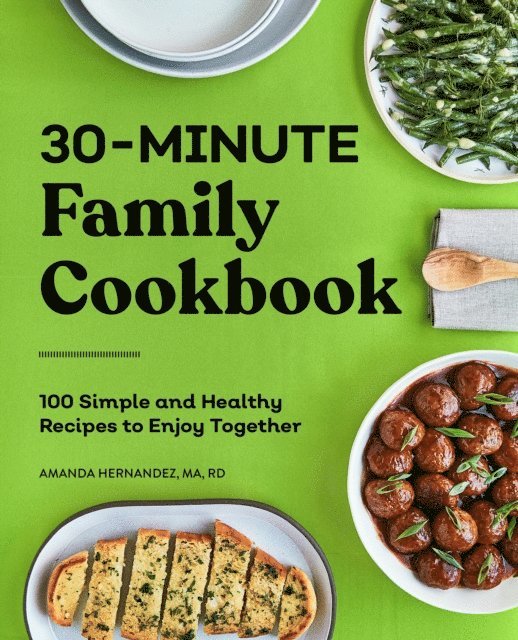 Amanda Hernandez - 30-Minute Family Cookbook, E-bok