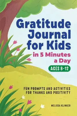 Melissa Klinker - Gratitude Journal for Kids in 5-Minutes a Day: Fun Prompts and Activities for Thanks and Positivity, Häftad. Tillgänglighet: Lägg i varukorg