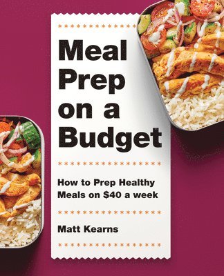 Matt Kearns - Meal Prep on a Budget: How to Prep Healthy Meals on $40 a Week, Häftad