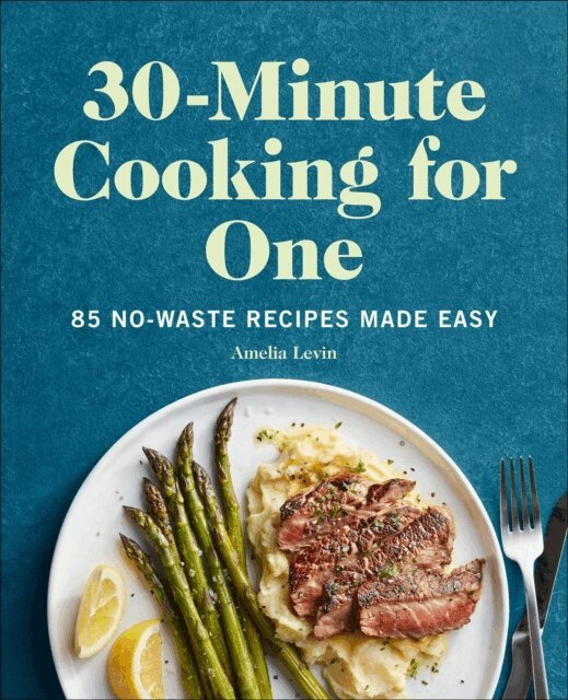 Amelia Levin - 30-Minute Cooking for One, E-bok