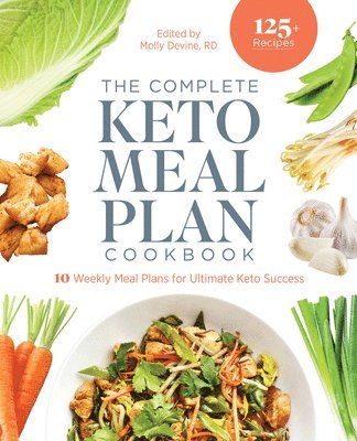 Molly Devine - The Complete Keto Meal Plan Cookbook: 10 Weekly Meal Plans for Ultimate Keto Success, Häftad