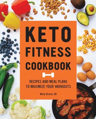 Molly Devine - Keto Fitness Cookbook: Recipes and Meal Plans to Maximize Your Workouts, Häftad