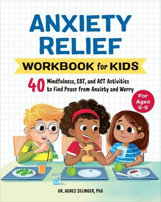 Ph.D. Selinger, Agnes - Anxiety Relief Workbook for Kids, Häftad. Tillgänglighet: Lägg i varukorg
