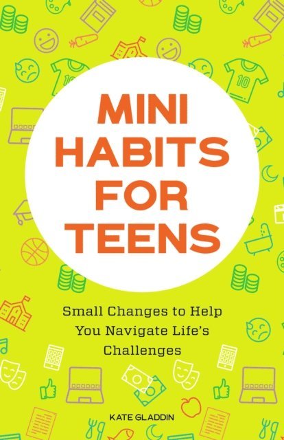 Kate Gladdin - Mini Habits for Teens, E-bok. Tillgänglighet: Lägg i varukorg