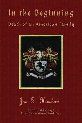 Joe S Hinshaw - In the Beginning Death of an American Family, Häftad