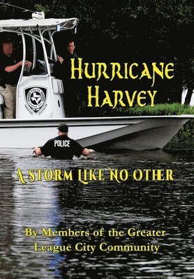 Hurricane Harvey A Storm Like No Other