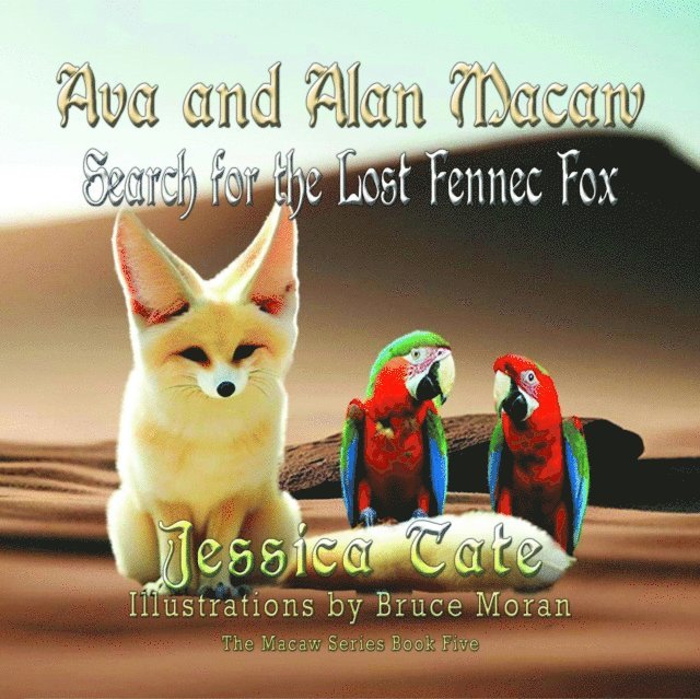 Jessica Tate - Ava and Alan Macaw Search for the Lost the Fennec Fox, E-bok