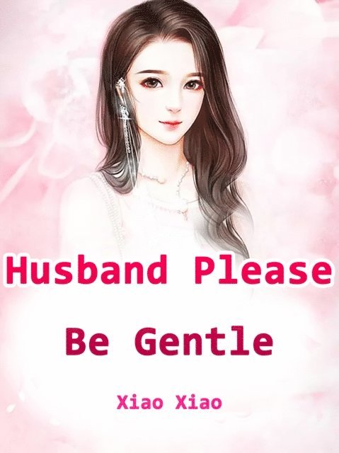 Xiao Xiao - Husband, Please Be Gentle, E-bok