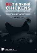 Re/Thinking Chickens: The Discourse around Chicken Farming in British Newspapers and Campaigners' Magazines, 1982 - 2016