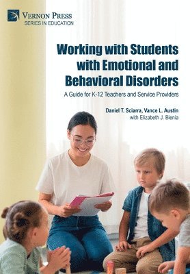 Vance L. Austin, Daniel T. Sciarra - Working with Students with Emotional and Behavioral Disorders, Inbunden