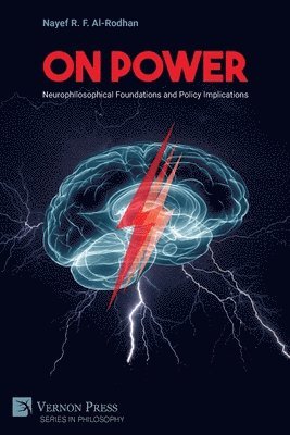 Nayef R. F. Al-Rodhan - On Power: Neurophilosophical Foundations and Policy Implications, Häftad. Tillgänglighet: Lägg i varukorg