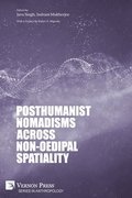 Posthumanist Nomadisms across non-Oedipal Spatiality