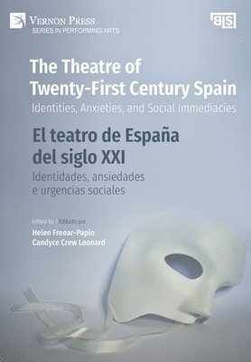 Cerstin Bauer-Funke, Simon Breden, Barbara Foley Buedel, Helen Freear-Papio, Alison Guzmán, Albert David Hitchcock, Candyce Crew Leonard, Eduardo Pérez-Rasilla, Manuela Fox, Helen Freear-Papio, Candyce Crew Leonard - Theatre of Twenty-First Century Spain / El teatro de España del siglo XXI, Inbunden