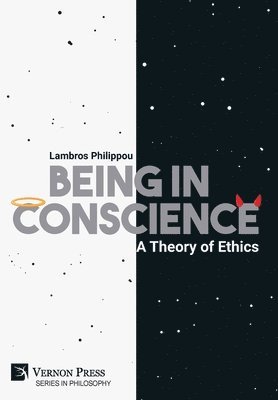 Lambros Philippou - Being in Conscience: A Theory of Ethics, Inbunden
