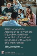 Behavior Analytic Approaches to Promote Enjoyable Mealtimes for Autistics/Individuals Diagnosed with Autism and their Families