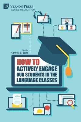 Carmela B. Scala - How to Actively Engage Our Students in the Language Classes, Häftad