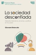 La sociedad desconfiada. Debates televisivos, jovenes y politica en Ecuador