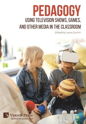 Andrea Trudeau, Jon Simmons, Jessica Wythe, Anastasia R. Wickham, Jeaneen Canfield, Lia Schuermann, Laura Dumin, Daniel Atwood, Leeda Copley, Laura Dumin - Pedagogy: Using Television Shows, Games, and Other Media in the Classroom, Inbunden