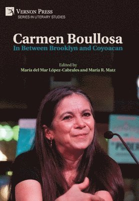 Michael Paul Abeyta, Emily Hind, Assia Mohssine, Ericka H. Parra Téllez, María Rosario Matz, María Inés Canto, Carmen Boullosa, María del Mar López-Cabrales, María del Mar López-Cabrales, María Rosario Matz - Carmen Boullosa: In Between Brooklyn and Coyoacan, Inbunden