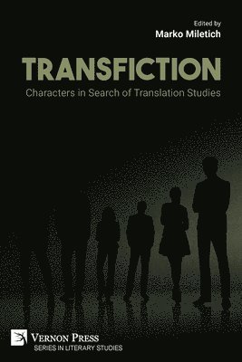 Irem Ayan, Caragh Barry, Marella Feltrin-Morris, Sheela Mahadevan, Marko Miletich, Yan Wu, Marko Miletich - Transfiction: Characters in Search of Translation Studies, Häftad. Tillgänglighet: Lägg i varukorg