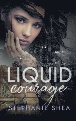 Stephanie Shea - Liquid Courage, Häftad. Tillgänglighet: Lägg i varukorg