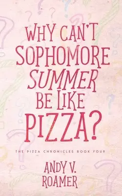 Andy V Roamer - Why Can't Sophomore Summer Be Like Pizza?, Häftad. Tillgänglighet: Lägg i varukorg