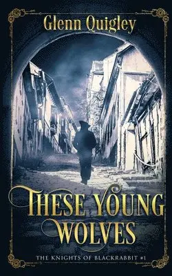Glenn Quigley - These Young Wolves, Häftad. Tillgänglighet: Lägg i varukorg