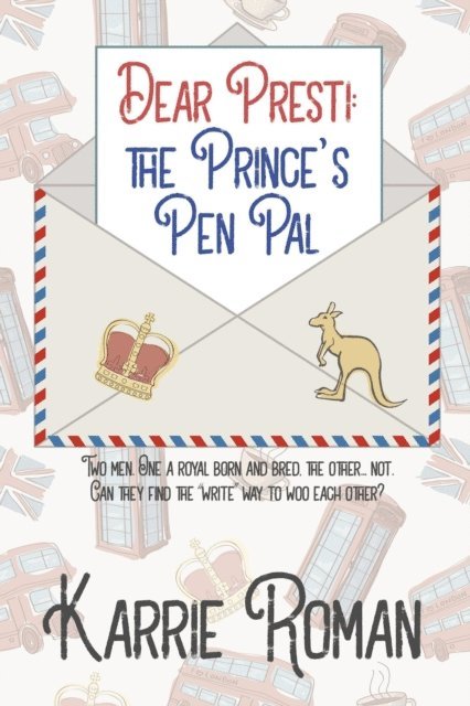 Karrie Roman - Dear Presti: the Prince's Pen Pal, E-bok