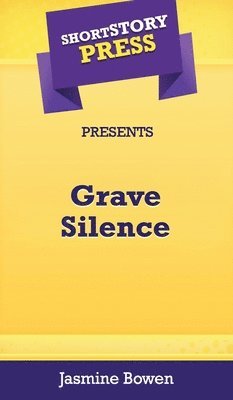 Jasmine Bowen - Short Story Press Presents Grave Silence, Inbunden