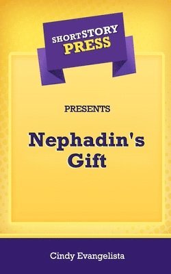 Cindy Evangelista - Short Story Press Presents Nephadin's Gift, Häftad