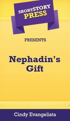 Cindy Evangelista - Short Story Press Presents Nephadin's Gift, Inbunden