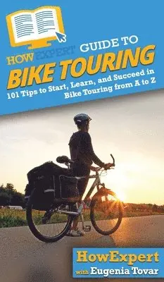 Howexpert, Eugenia Tovar - HowExpert Guide to Bike Touring, Inbunden. Tillgänglighet: Lägg i varukorg