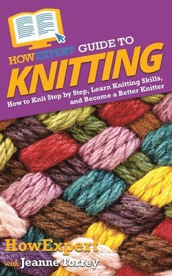 Howexpert, Jeanne Torrey - HowExpert Guide to Knitting, Häftad. Tillgänglighet: Lägg i varukorg