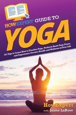 Howexpert, Jaime Larose - HowExpert Guide to Yoga, Häftad