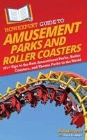 Howexpert, Noah Granger - HowExpert Guide to Amusement Parks and Roller Coasters, Inbunden