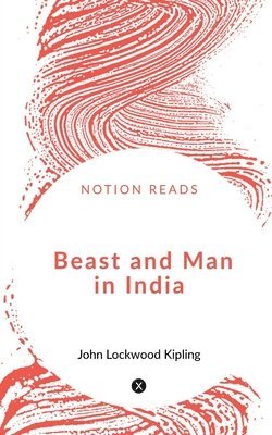 John Lockwood - Beast and Man in India, Häftad