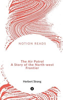 Air Patrol A Story of the North-west Frontier