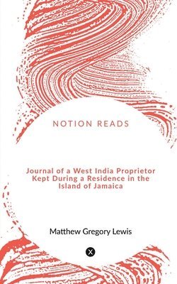 Matthew Gregory - Journal of a West India Proprietor Kept During a Residence in the Island of Jamaica, Häftad