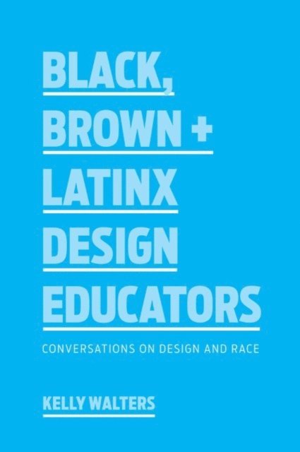 Kelly Walters - Black, Brown + Latinx Design Educators, E-bok