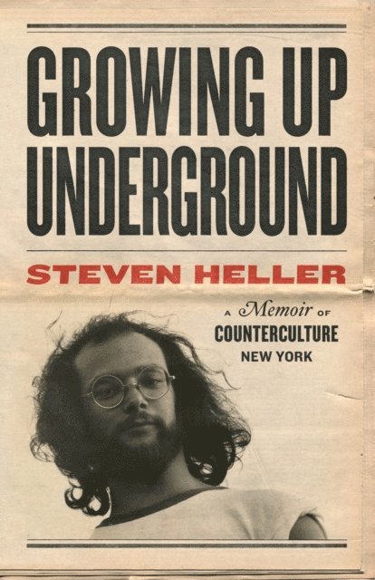 Steven Heller - Growing Up Underground, E-bok