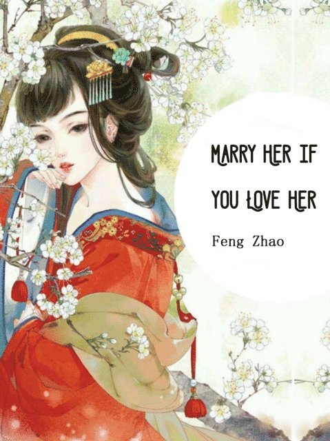 Feng Zhao - Marry Her if You Love Her, E-bok