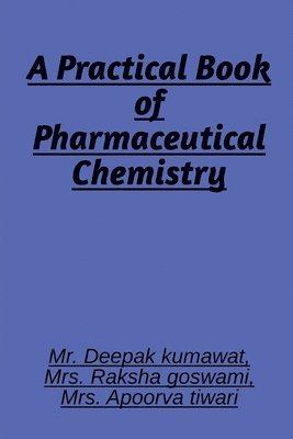 Deepak - Practical book of Pharmaceutical Chemistry, Häftad